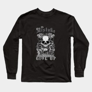 Make No Mistake Never Give Up Inspirational Quote Phrase Text Long Sleeve T-Shirt